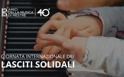 GIORNATA INTERNAZIONALE DEI LASCITI SOLIDALI: INSIEME PER IL FUTURO DELLA MUSICA